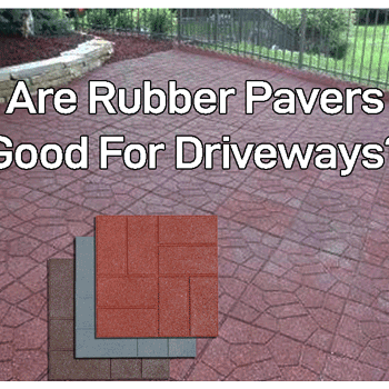 Are Rubber Pavers Good for Driveways?