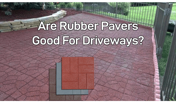 Are Rubber Pavers Good for Driveways?