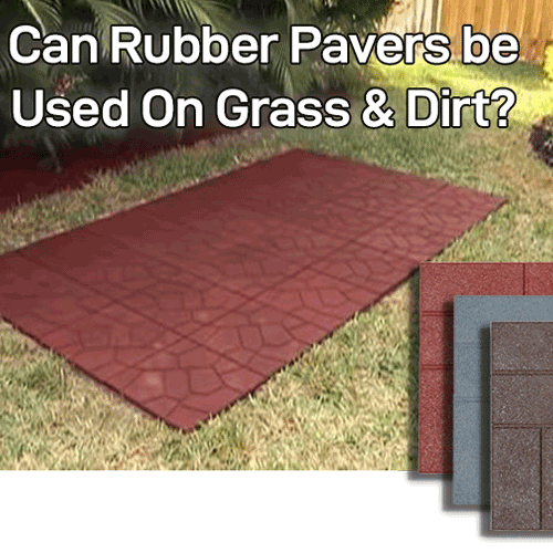 Can Rubber Pavers Be Used on Grass or Dirt?